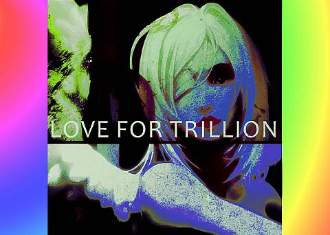 Music – Love For Trillion! Music about love and monogamism and Different Ways Love for Billion Trillon Years and beyond Future AfterLife