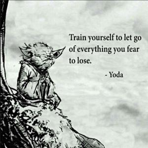 yoda quote star wars Image from site  quote train yourself to let go of everything you fear to lose - Yoda