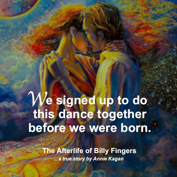we signed up to do this dance together before we were born Image from site  billy fingers quote story by annie kagan